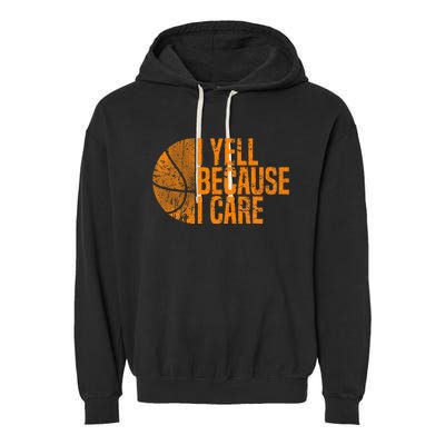 I Yell Because I Care Basketball Garment-Dyed Fleece Hoodie