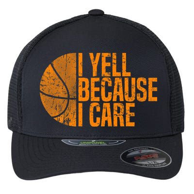 I Yell Because I Care Basketball Flexfit Unipanel Trucker Cap