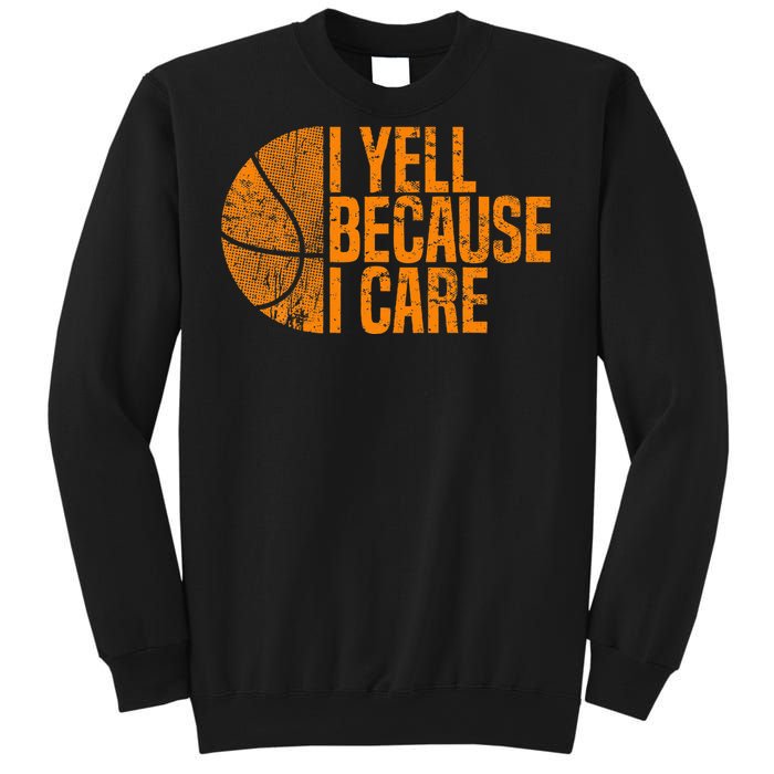 I Yell Because I Care Basketball Sweatshirt