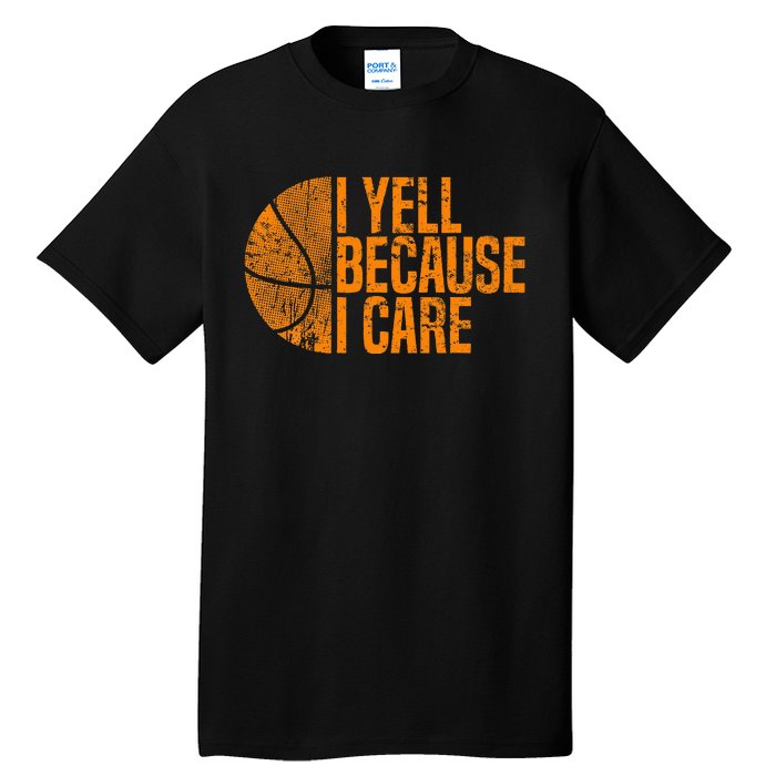 I Yell Because I Care Basketball Tall T-Shirt