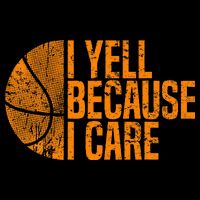 I Yell Because I Care Basketball Button