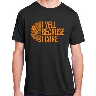 I Yell Because I Care Basketball Adult ChromaSoft Performance T-Shirt