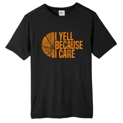 I Yell Because I Care Basketball Tall Fusion ChromaSoft Performance T-Shirt