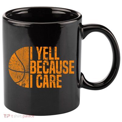 I Yell Because I Care Basketball 11oz C Handle Ceramic Mug