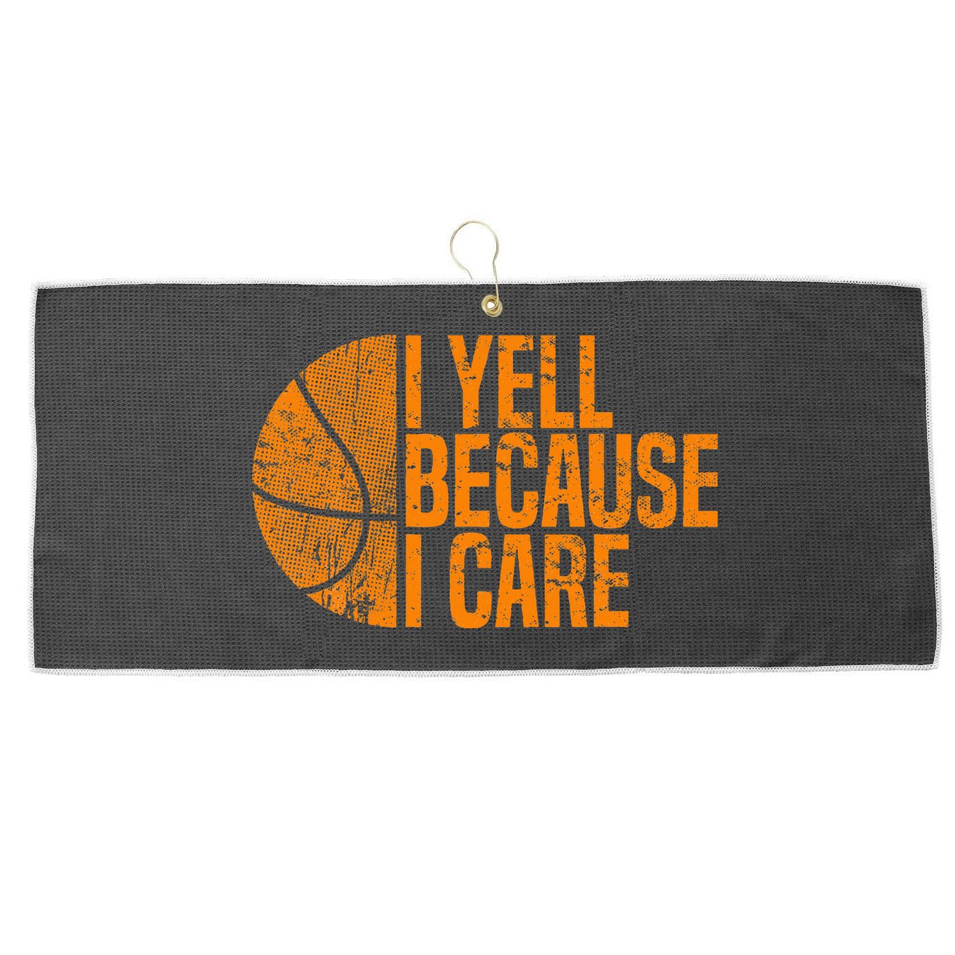 I Yell Because I Care Basketball Large Microfiber Waffle Golf Towel