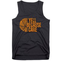 I Yell Because I Care Basketball Tank Top