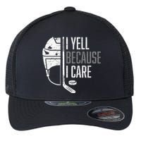 I Yell Because I Care Hockey Ice Hockey Flexfit Unipanel Trucker Cap