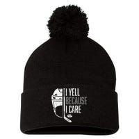 I Yell Because I Care Hockey Ice Hockey Pom Pom 12in Knit Beanie