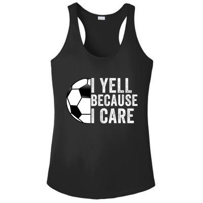 I Yell Because I Care Soccer Pride Soccer Mom Soccer Dad Soccer Parent Ladies PosiCharge Competitor Racerback Tank