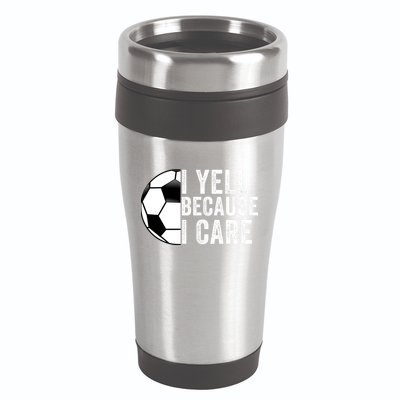 I Yell Because I Care Soccer Pride Soccer Mom Soccer Dad Soccer Parent 16oz Travel Tumbler