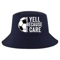 I Yell Because I Care Soccer Pride Soccer Mom Soccer Dad Soccer Parent Cool Comfort Performance Bucket Hat