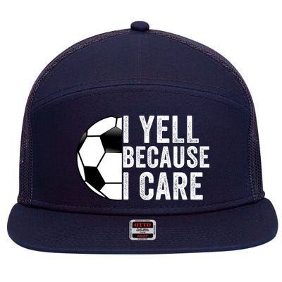 I Yell Because I Care Soccer Pride Soccer Mom Soccer Dad Soccer Parent 7 Panel Mesh Trucker Snapback Hat