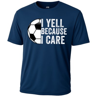 I Yell Because I Care Soccer Pride Soccer Mom Soccer Dad Soccer Parent Performance Shirt
