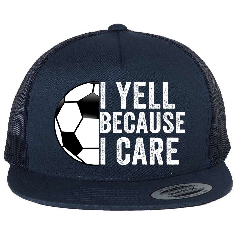 I Yell Because I Care Soccer Pride Soccer Mom Soccer Dad Soccer Parent Flat Bill Trucker Hat