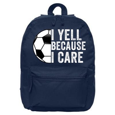 I Yell Because I Care Soccer Pride Soccer Mom Soccer Dad Soccer Parent 16 in Basic Backpack