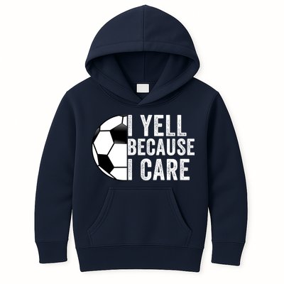 I Yell Because I Care Soccer Pride Soccer Mom Soccer Dad Soccer Parent Kids Hoodie