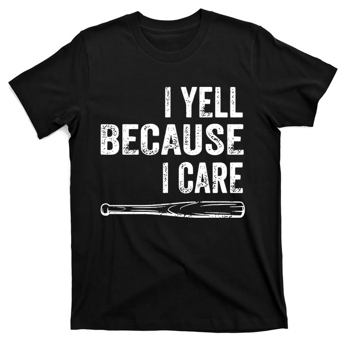 I Yell Because I Care T-Shirt