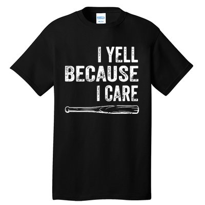 I Yell Because I Care Tall T-Shirt