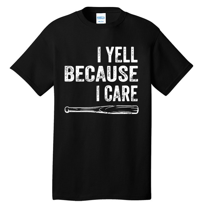 I Yell Because I Care Tall T-Shirt