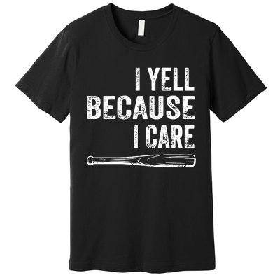 I Yell Because I Care Premium T-Shirt