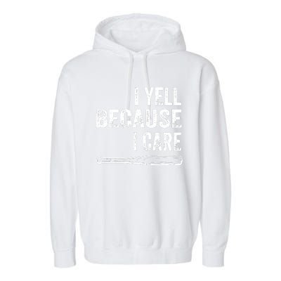 I Yell Because I Care Garment-Dyed Fleece Hoodie