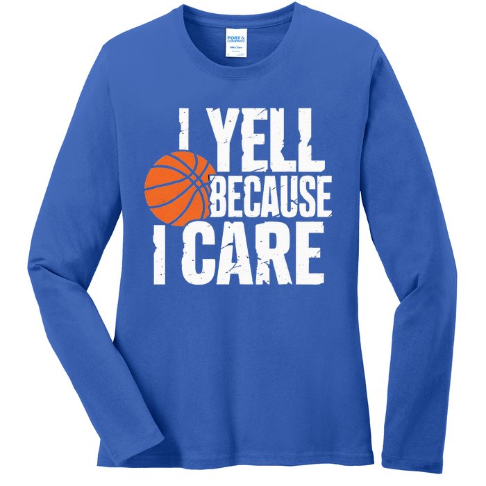 I Yell Because I Care Funny Basketball Ladies Long Sleeve Shirt