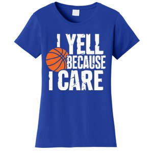 I Yell Because I Care Funny Basketball Women's T-Shirt