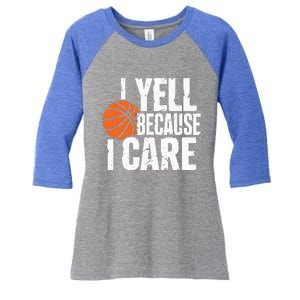 I Yell Because I Care Funny Basketball Women's Tri-Blend 3/4-Sleeve Raglan Shirt