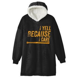 I Yell Because I Care Baseball Softball Dad Mom Hooded Wearable Blanket