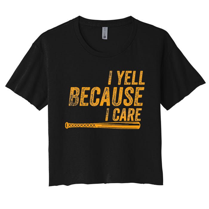 I Yell Because I Care Baseball Softball Dad Mom Women's Crop Top Tee