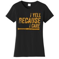 I Yell Because I Care Baseball Softball Dad Mom Women's T-Shirt