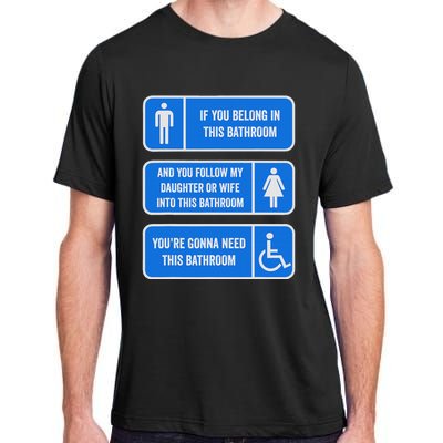 If You Belong In This Bathroom Follow My Daughter Adult ChromaSoft Performance T-Shirt