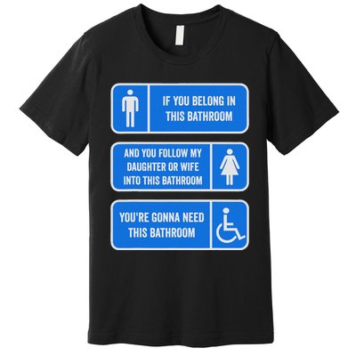 If You Belong In This Bathroom Follow My Daughter Premium T-Shirt