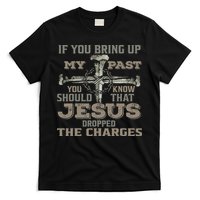 If You Bring Up My Past You Should Know That Jesus Dropped T-Shirt