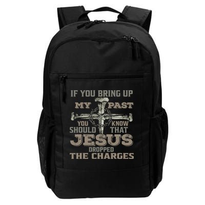If You Bring Up My Past You Should Know That Jesus Dropped Backpack