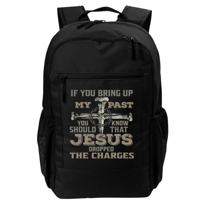 If You Bring Up My Past You Should Know That Jesus Dropped Backpack