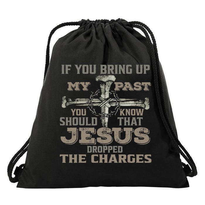If You Bring Up My Past You Should Know That Jesus Dropped Drawstring Bag