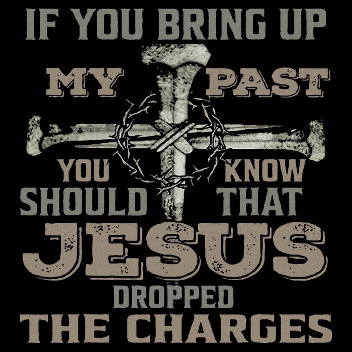 If You Bring Up My Past You Should Know That Jesus Dropped 16 in Basic Backpack