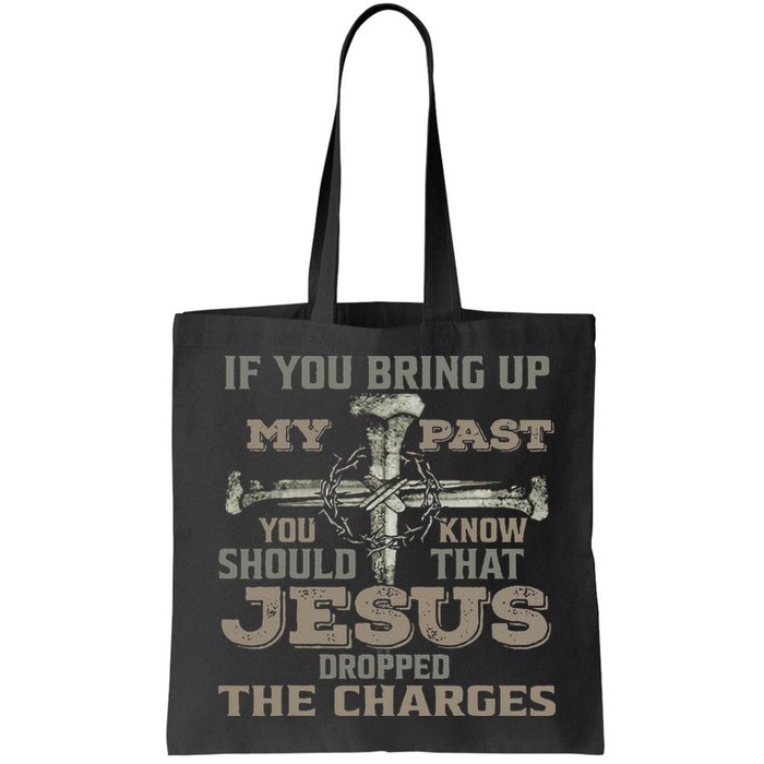 If You Bring Up My Past You Should Know That Jesus Dropped Bag
