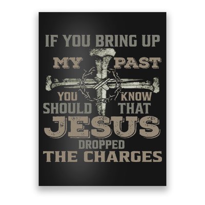If You Bring Up My Past You Should Know That Jesus Dropped Poster