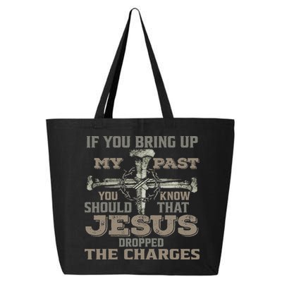 If You Bring Up My Past You Should Know That Jesus Dropped 25L Jumbo Tote