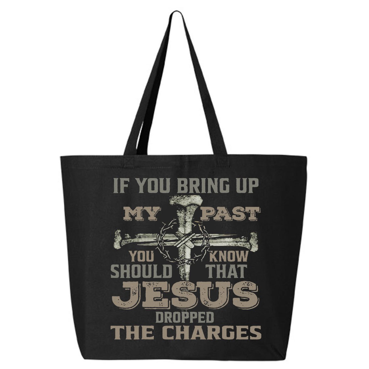 If You Bring Up My Past You Should Know That Jesus Dropped 25L Jumbo Tote