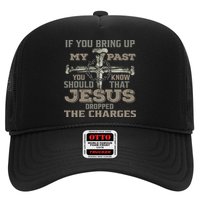 If You Bring Up My Past You Should Know That Jesus Dropped Hat