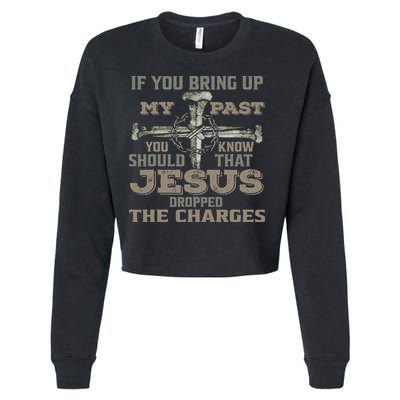 If You Bring Up My Past You Should Know That Jesus Dropped Cropped Pullover Crew