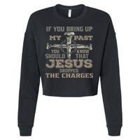 If You Bring Up My Past You Should Know That Jesus Dropped Cropped Pullover Crew