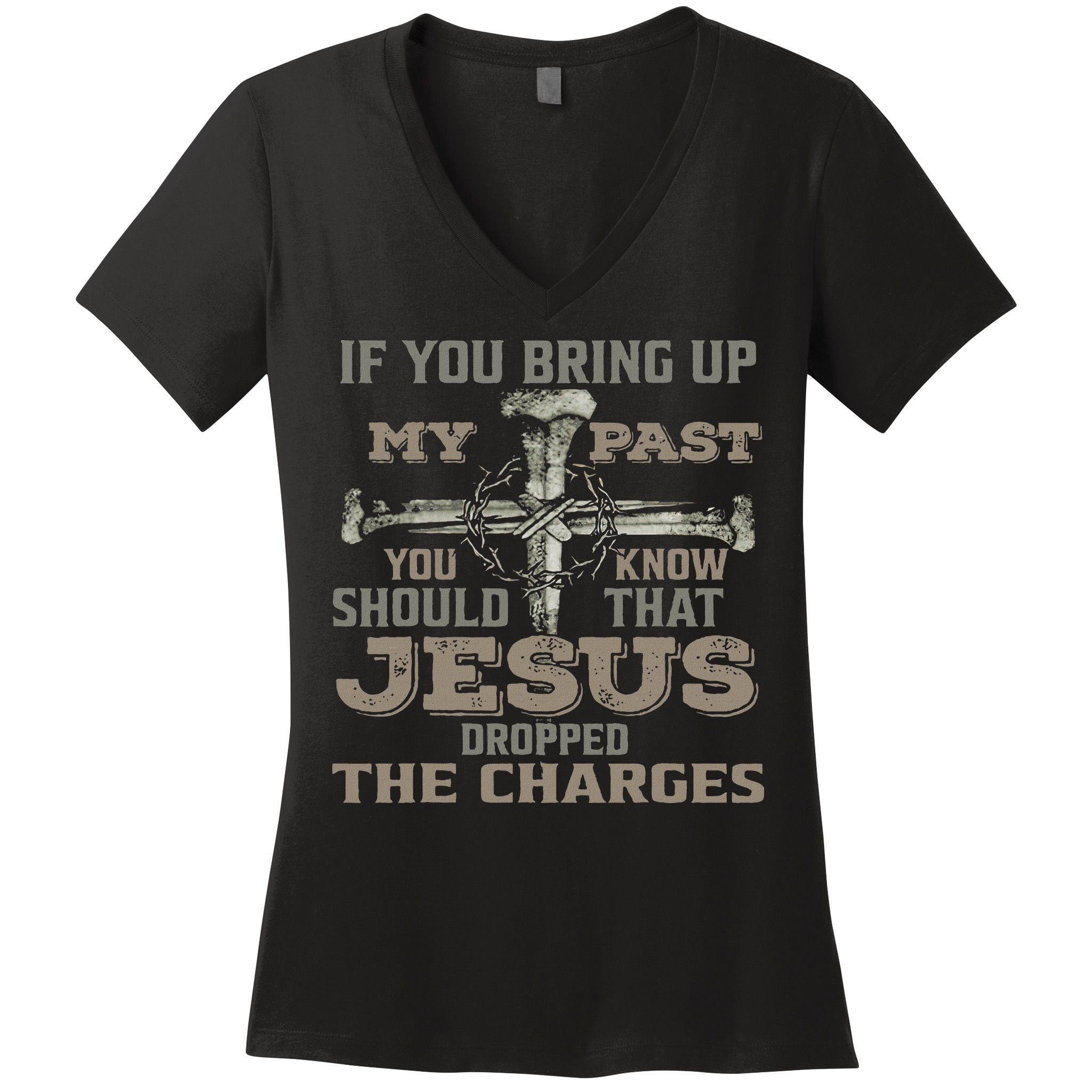 If You Bring Up My Past You Should Know That Jesus Dropped Women's V-Neck T-Shirt