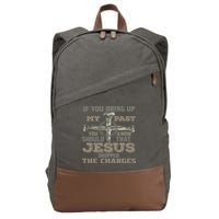 If You Bring Up My Past You Should Know That Jesus Dropped Cotton Canvas Backpack