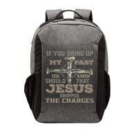 If You Bring Up My Past You Should Know That Jesus Dropped Vector Backpack