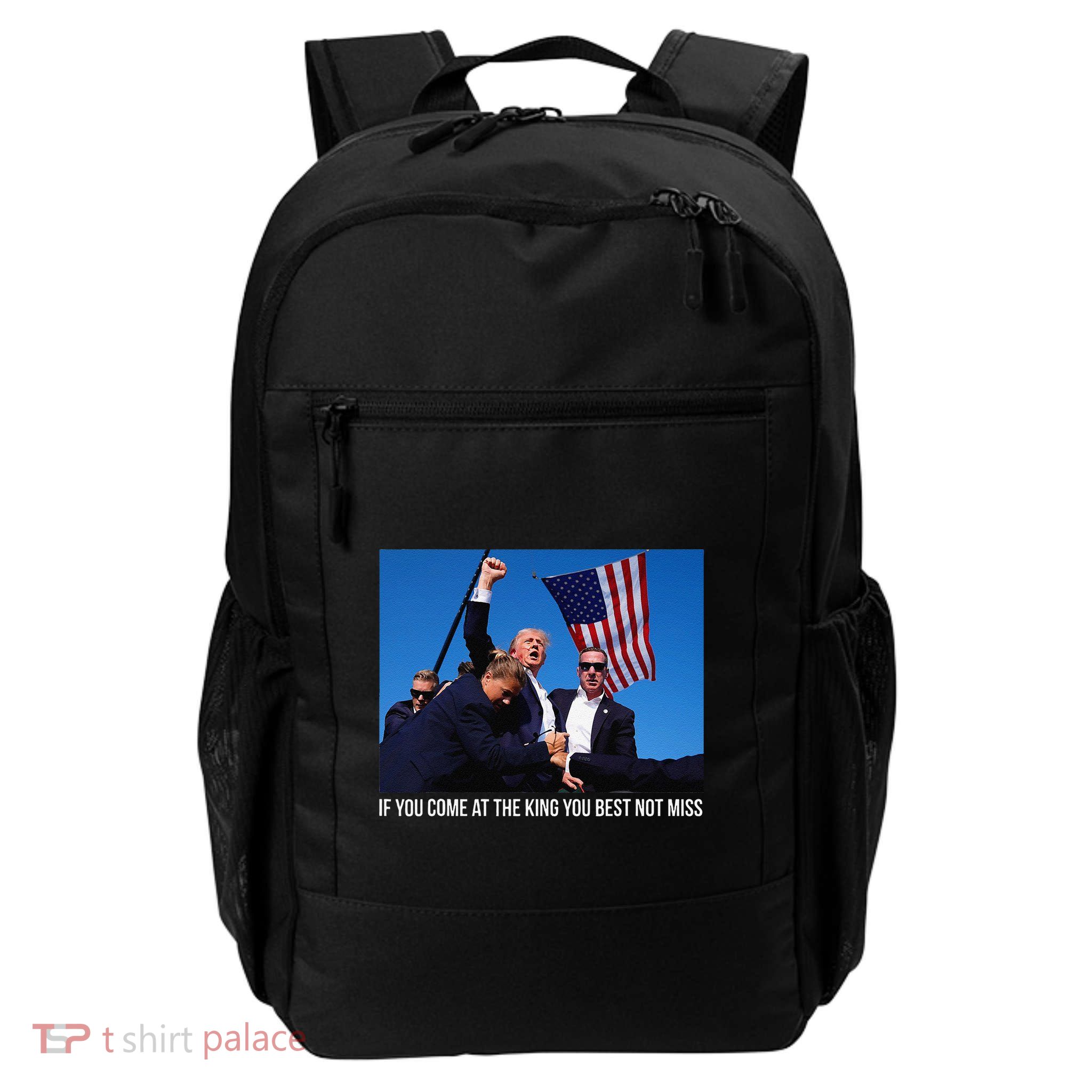 If You Come At The King You Best Donald Trump After Shooting Daily Commute Backpack