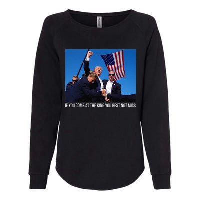 If You Come At The King You Best Donald Trump After Shooting Womens California Wash Sweatshirt